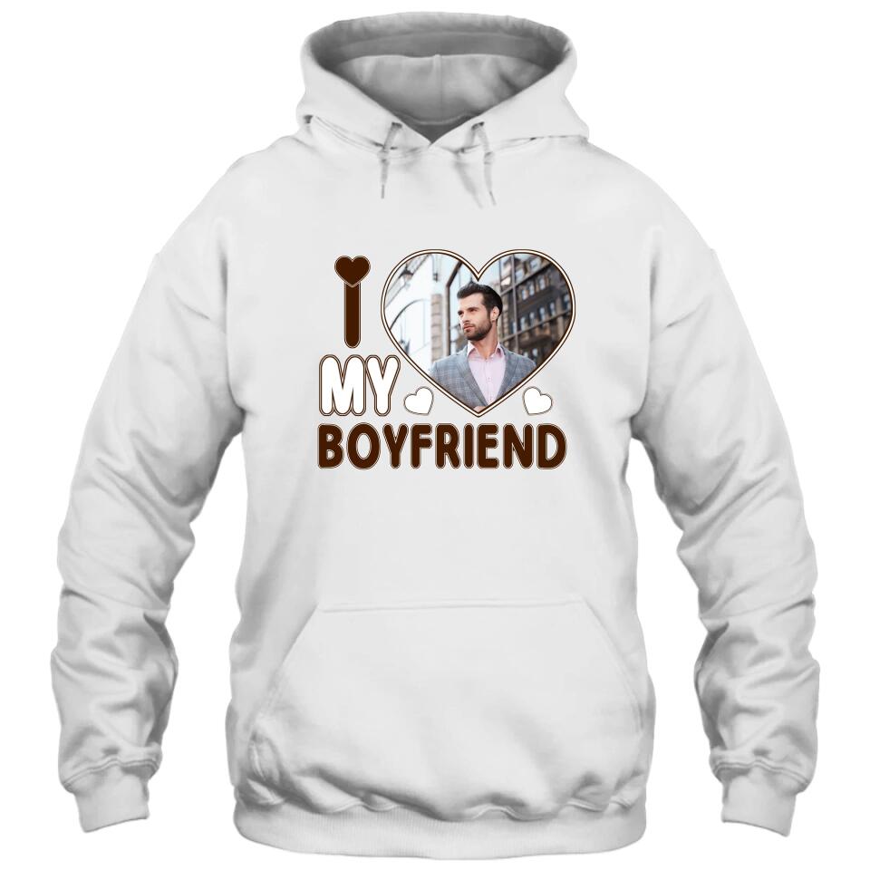 I Love My Boyfriend - Personalized T-Shirt and Hoodie - Matching Shirts for Couples - Valentine's Day, Christmas Gift