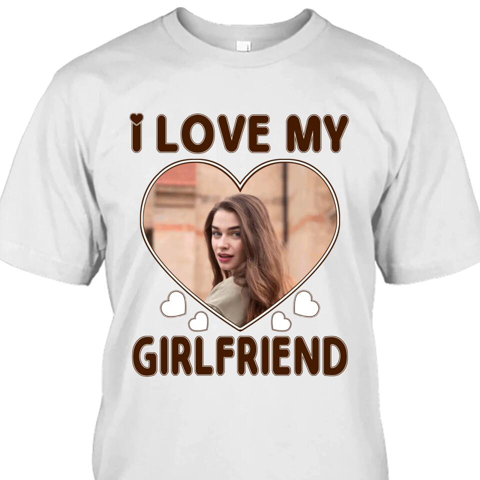 I Love My Girlfriend - Personalized T-Shirt and Hoodie - Matching Shirts for Couples - Valentine's Day, Christmas Gift