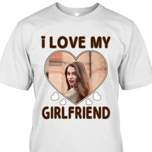 I Love My Girlfriend - Personalized T-Shirt and Hoodie - Matching Shirts for Couples - Valentine's Day, Christmas Gift