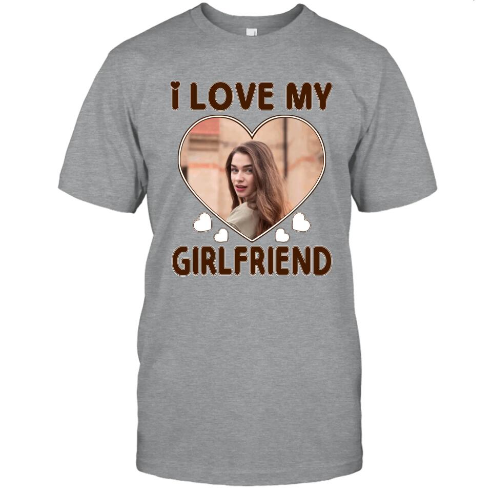 I Love My Girlfriend - Personalized T-Shirt and Hoodie - Matching Shirts for Couples - Valentine's Day, Christmas Gift