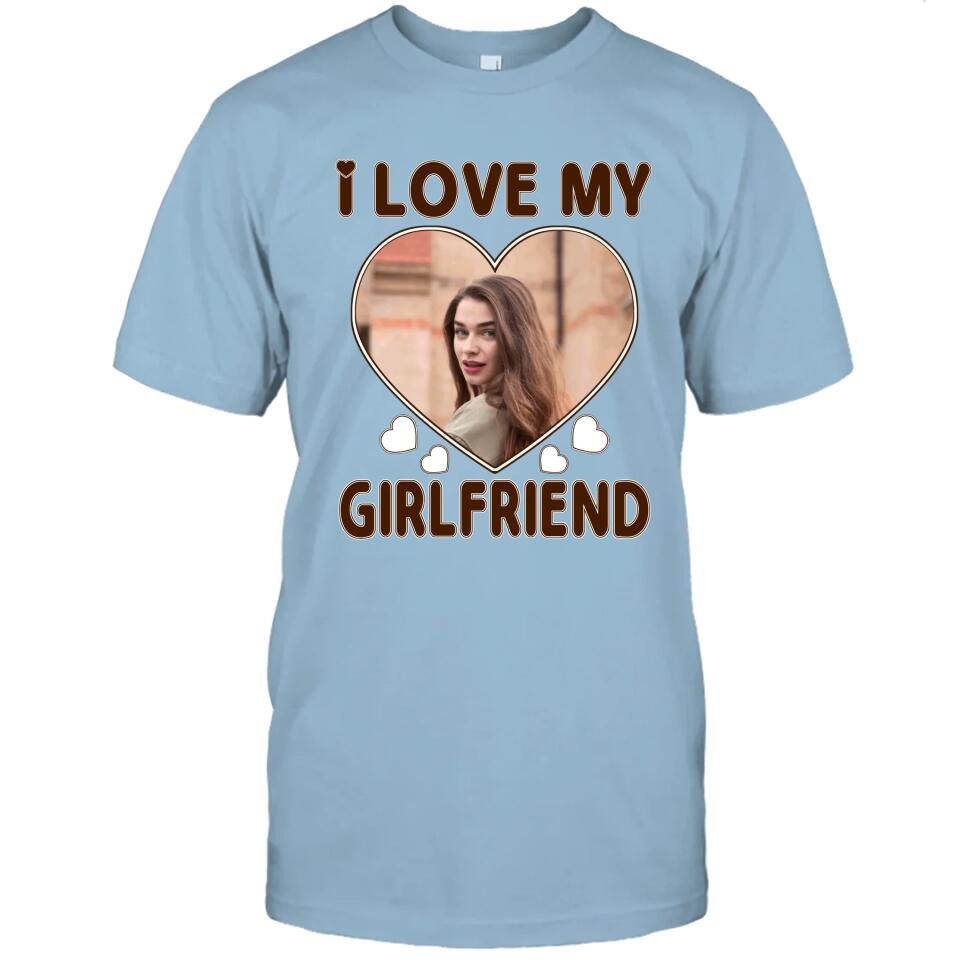 I Love My Girlfriend - Personalized T-Shirt and Hoodie - Matching Shirts for Couples - Valentine's Day, Christmas Gift