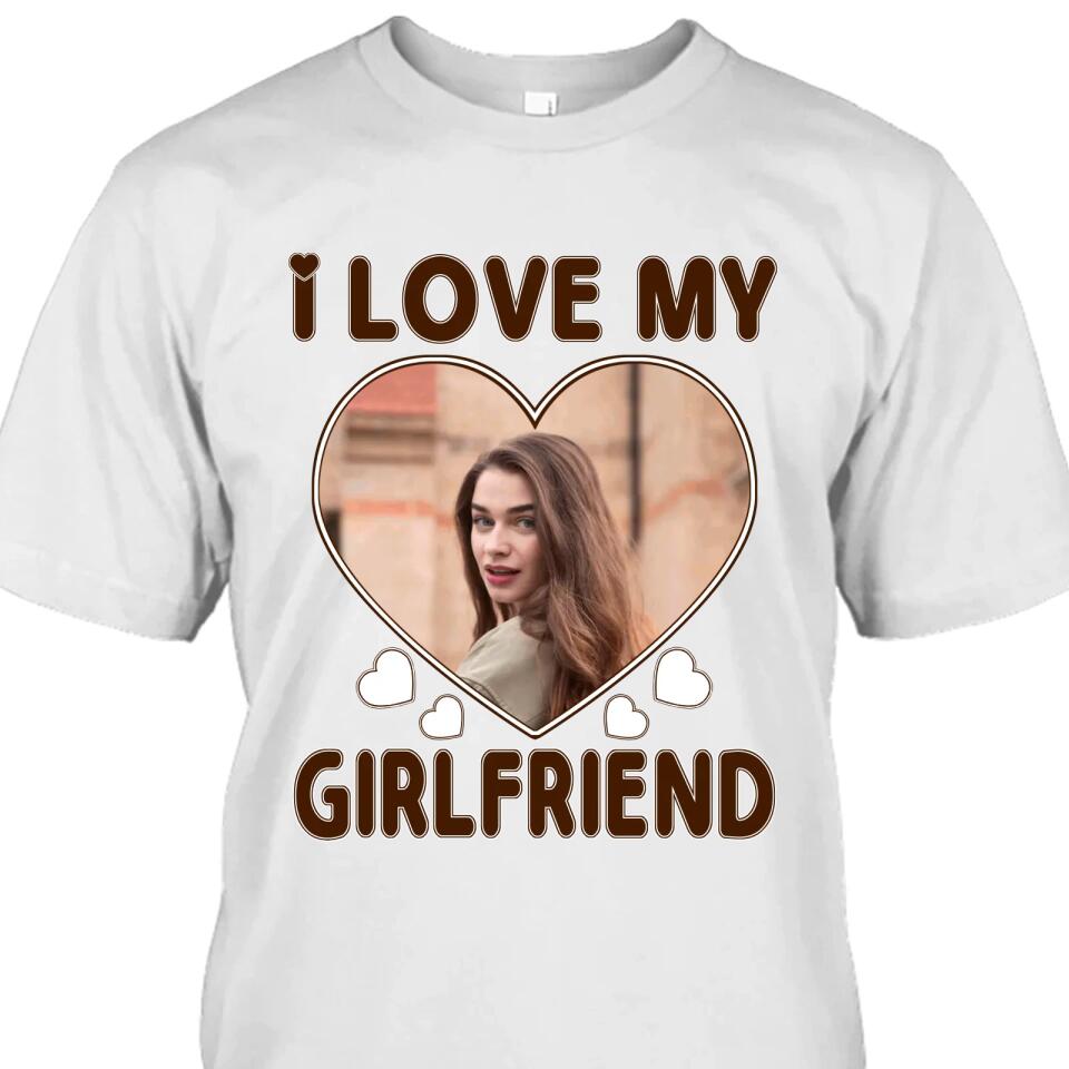 I Love My Girlfriend - Personalized T-Shirt and Hoodie - Matching Shirts for Couples - Valentine's Day, Christmas Gift