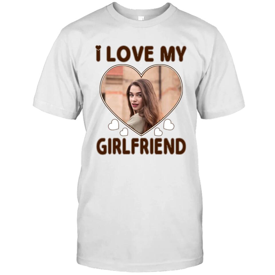 I Love My Girlfriend - Personalized T-Shirt and Hoodie - Matching Shirts for Couples - Valentine's Day, Christmas Gift