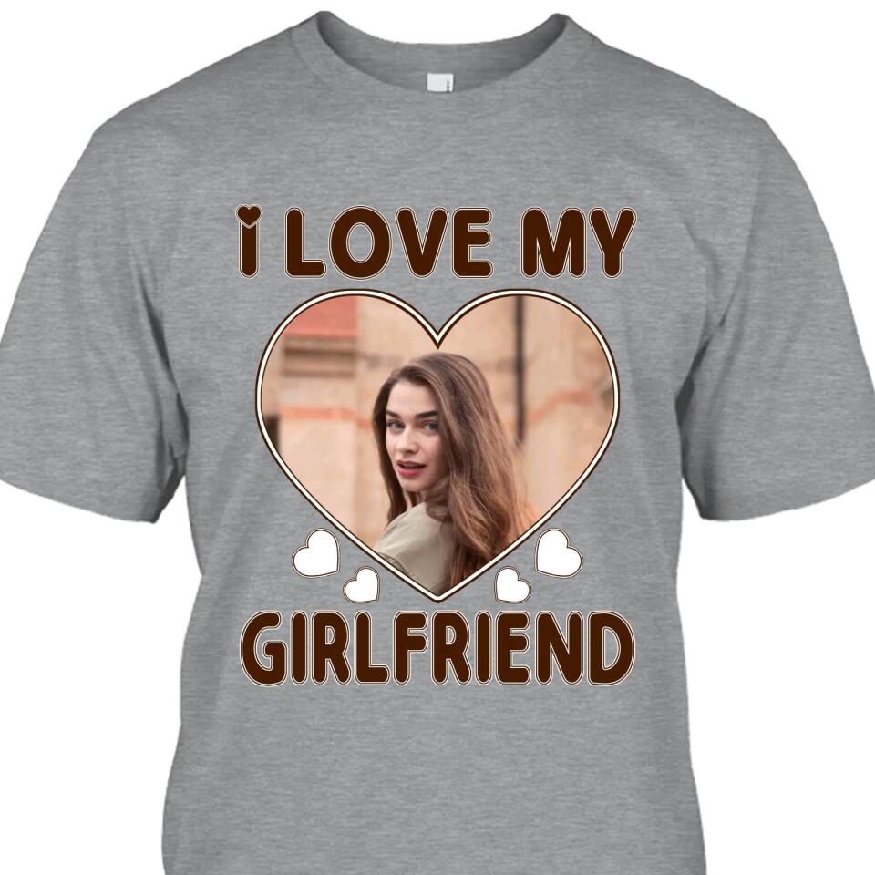 I Love My Girlfriend - Personalized T-Shirt and Hoodie - Matching Shirts for Couples - Valentine's Day, Christmas Gift