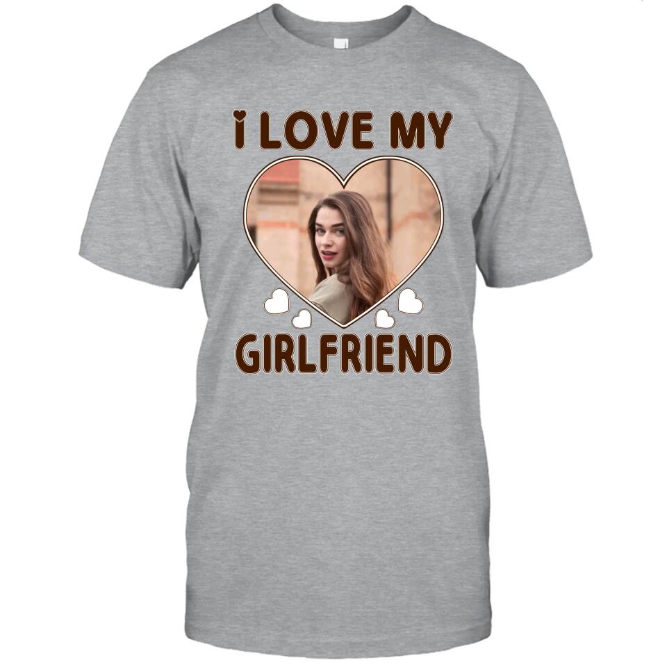 I Love My Girlfriend - Personalized T-Shirt and Hoodie - Matching Shirts for Couples - Valentine's Day, Christmas Gift