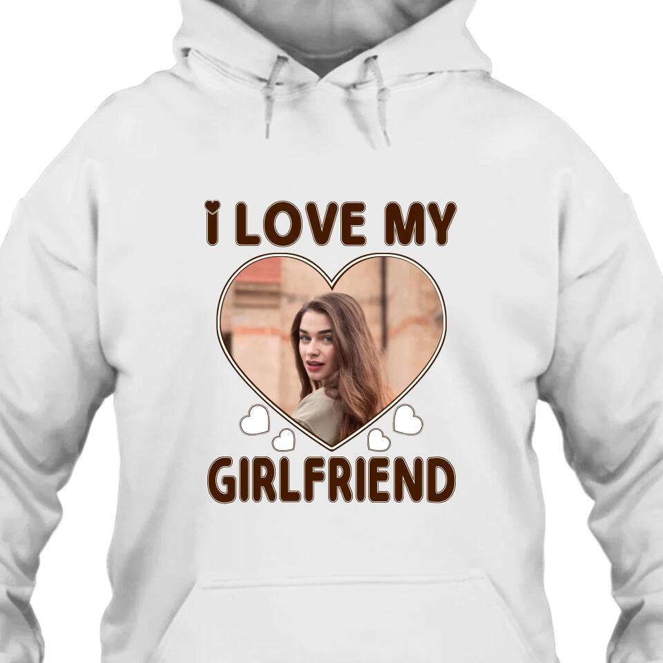 I Love My Girlfriend - Personalized T-Shirt and Hoodie - Matching Shirts for Couples - Valentine's Day, Christmas Gift