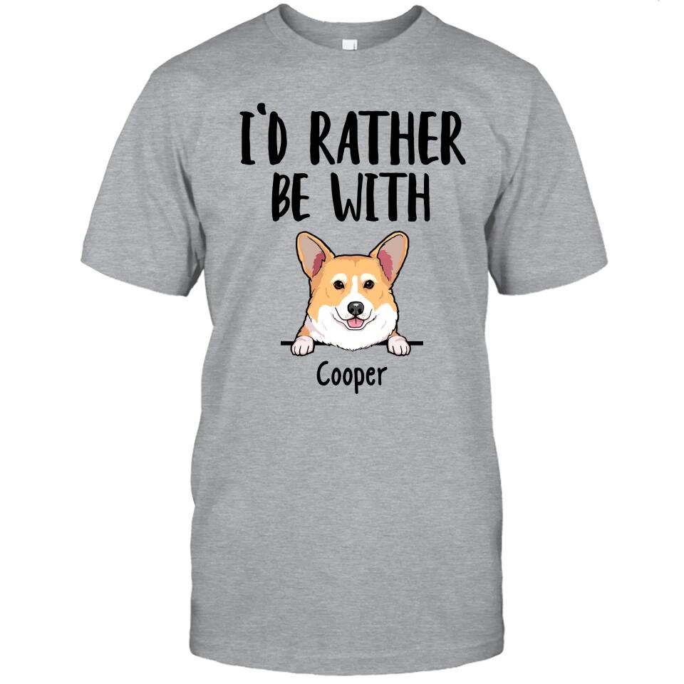 I'd Rather Be With Dog - Personalized T-Shirt and Hoodie - Funny Gift for Dog Lovers - Mother's Day, Father's Day, Christmas Gift