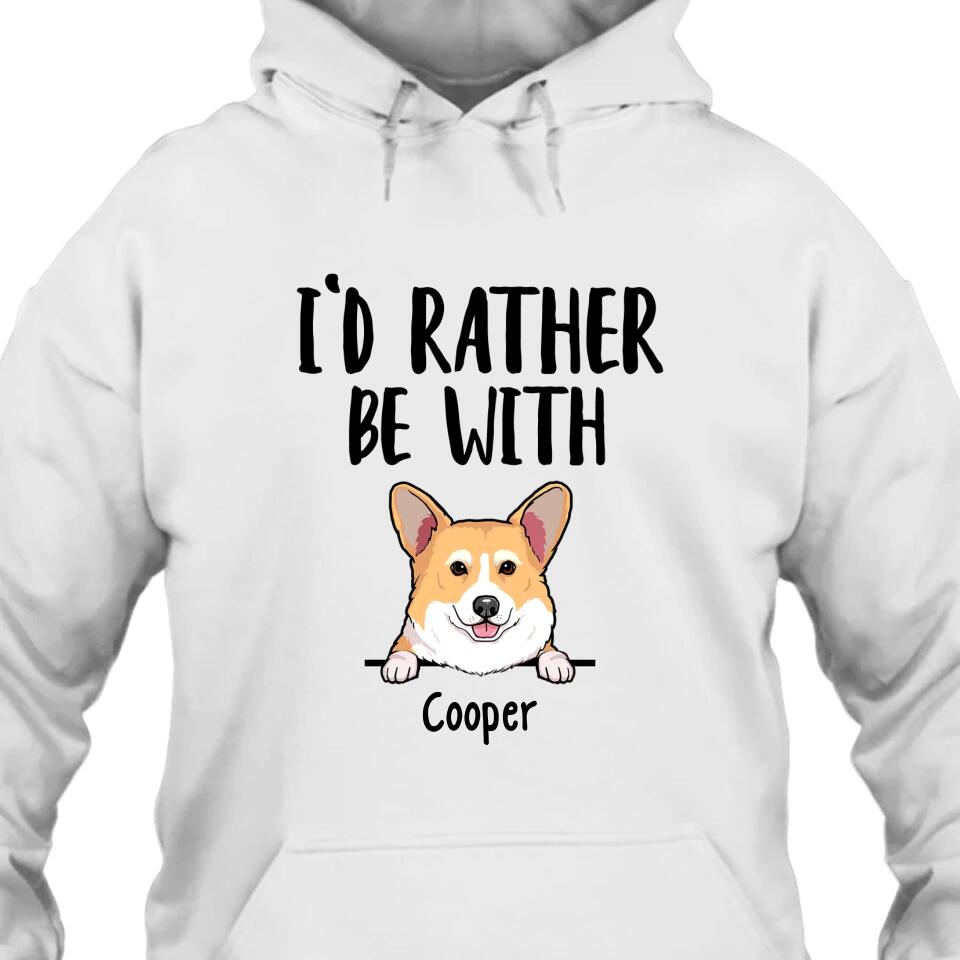 I'd Rather Be With Dog - Personalized T-Shirt and Hoodie - Funny Gift for Dog Lovers - Mother's Day, Father's Day, Christmas Gift