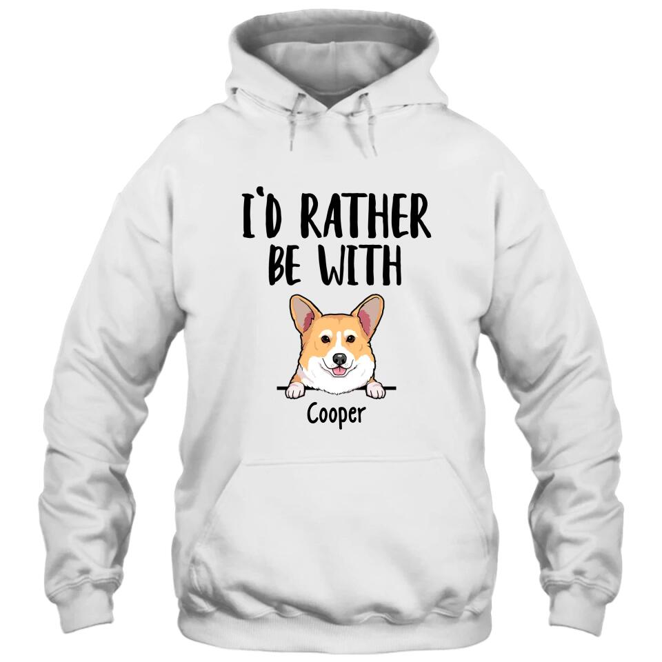 I'd Rather Be With Dog - Personalized T-Shirt and Hoodie - Funny Gift for Dog Lovers - Mother's Day, Father's Day, Christmas Gift