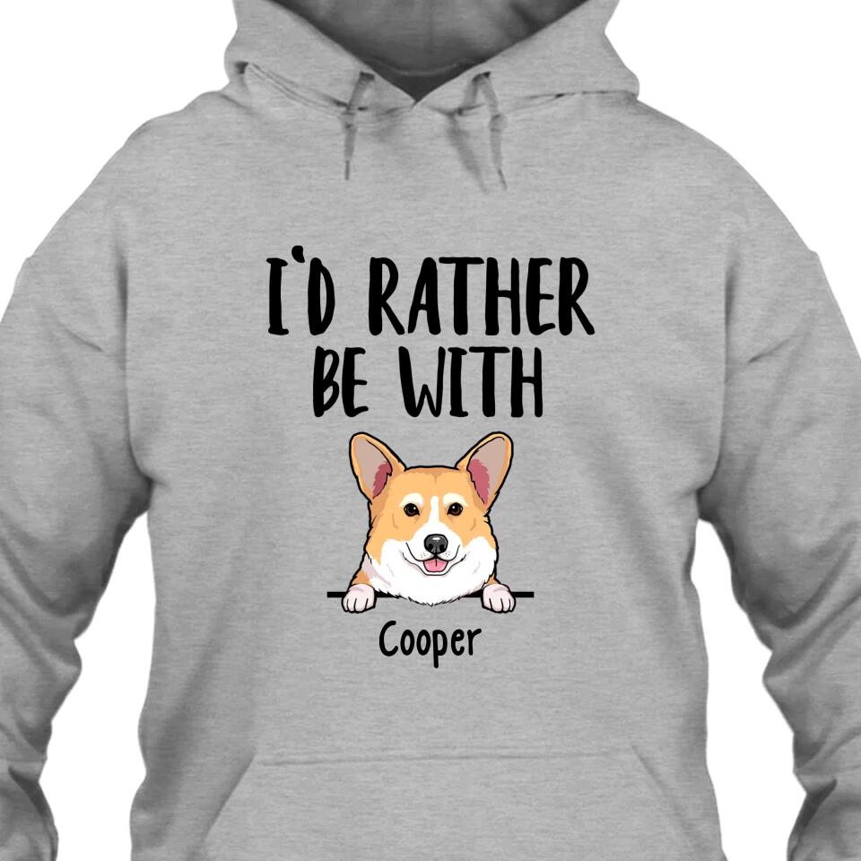 I'd Rather Be With Dog - Personalized T-Shirt and Hoodie - Funny Gift for Dog Lovers - Mother's Day, Father's Day, Christmas Gift