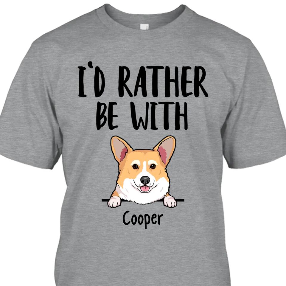 I'd Rather Be With Dog - Personalized T-Shirt and Hoodie - Funny Gift for Dog Lovers - Mother's Day, Father's Day, Christmas Gift