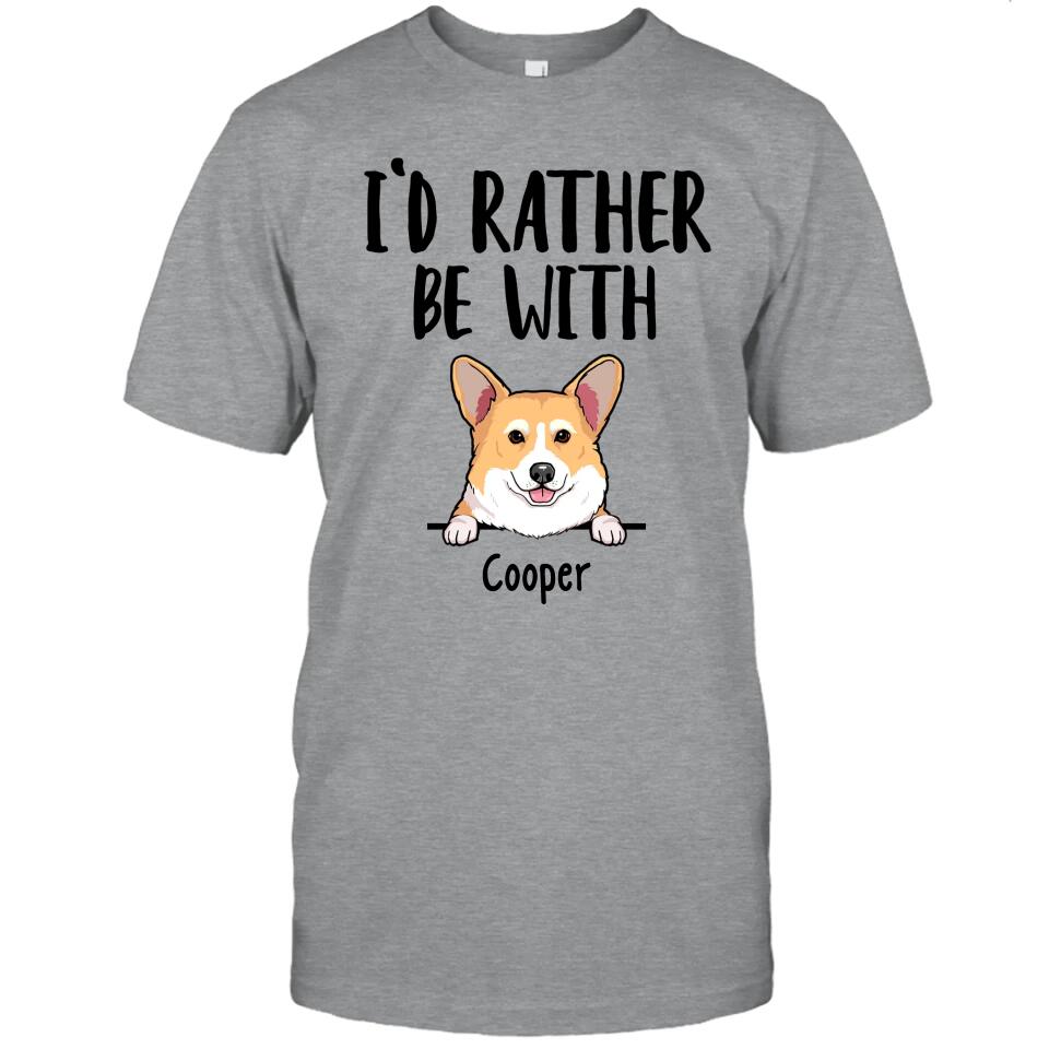 I'd Rather Be With Dog - Personalized T-Shirt and Hoodie - Funny Gift for Dog Lovers - Mother's Day, Father's Day, Christmas Gift