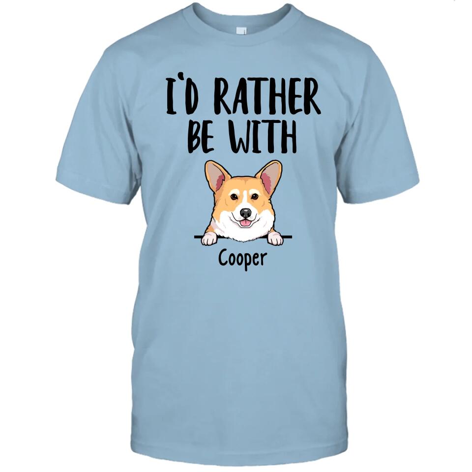 I'd Rather Be With Dog - Personalized T-Shirt and Hoodie - Funny Gift for Dog Lovers - Mother's Day, Father's Day, Christmas Gift