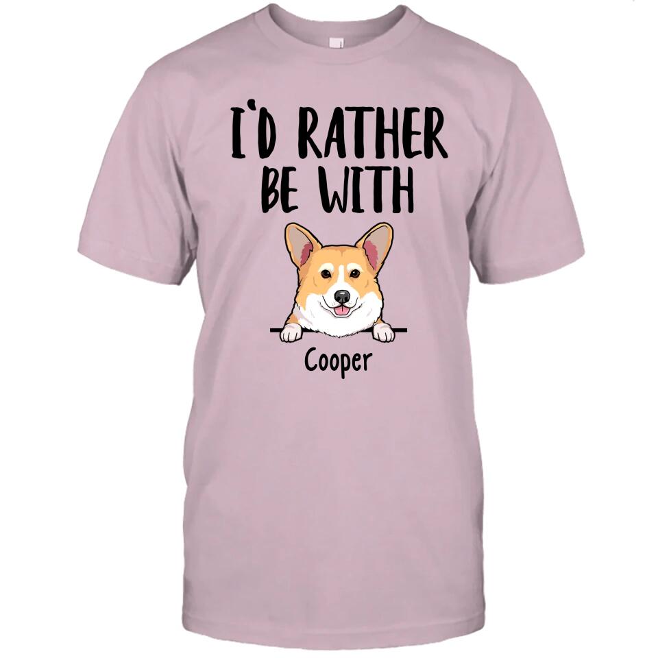 I'd Rather Be With Dog - Personalized T-Shirt and Hoodie - Funny Gift for Dog Lovers - Mother's Day, Father's Day, Christmas Gift