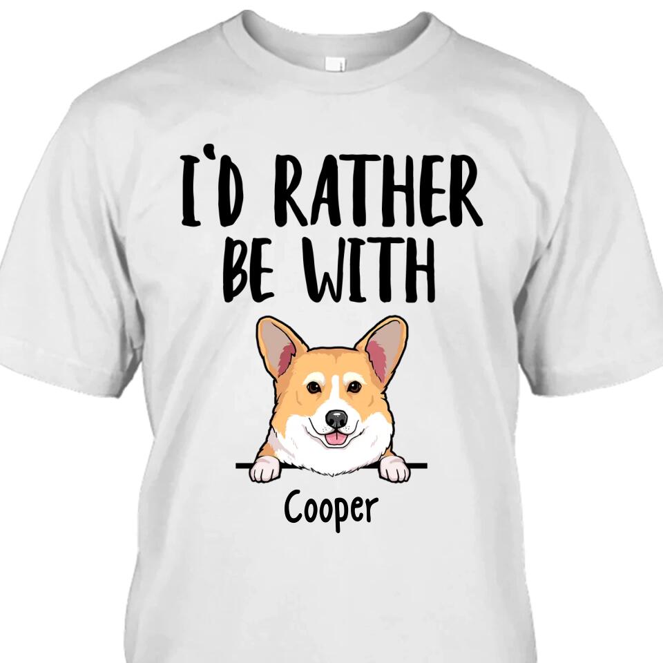 I'd Rather Be With Dog - Personalized T-Shirt and Hoodie - Funny Gift for Dog Lovers - Mother's Day, Father's Day, Christmas Gift