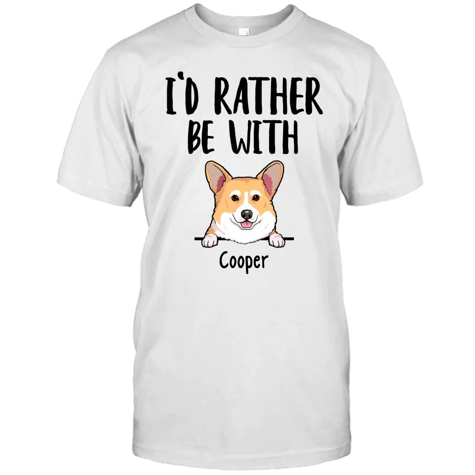 I'd Rather Be With Dog - Personalized T-Shirt and Hoodie - Funny Gift for Dog Lovers - Mother's Day, Father's Day, Christmas Gift