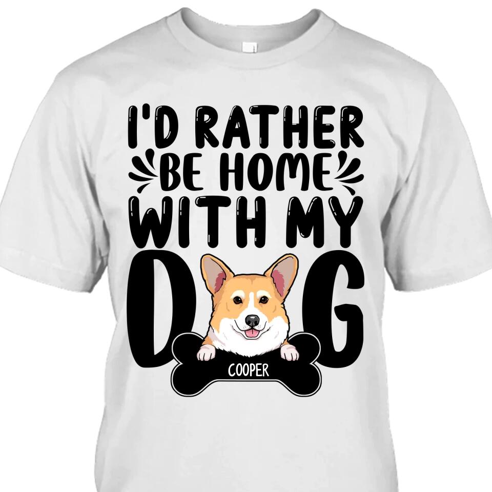 I'd Rather Be Home With My Dog - Personalized T-Shirt and Hoodie - Funny Gift for Dog Lovers - Mother's Day, Father's Day, Christmas Gift