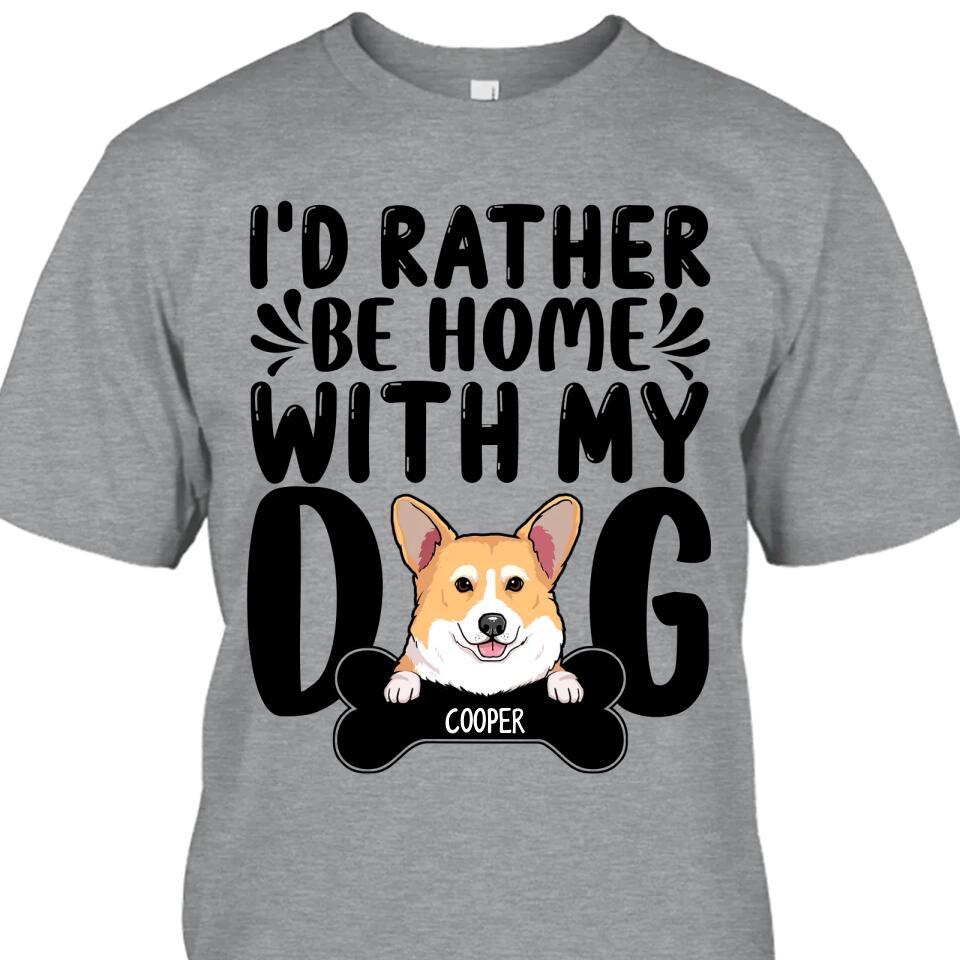 I'd Rather Be Home With My Dog - Personalized T-Shirt and Hoodie - Funny Gift for Dog Lovers - Mother's Day, Father's Day, Christmas Gift