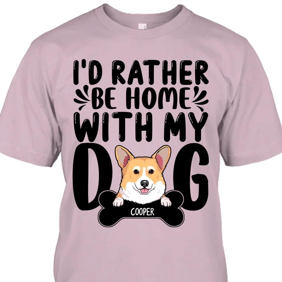 I'd Rather Be Home With My Dog - Personalized T-Shirt and Hoodie - Funny Gift for Dog Lovers - Mother's Day, Father's Day, Christmas Gift