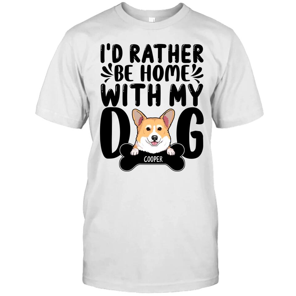 I'd Rather Be Home With My Dog - Personalized T-Shirt and Hoodie - Funny Gift for Dog Lovers - Mother's Day, Father's Day, Christmas Gift