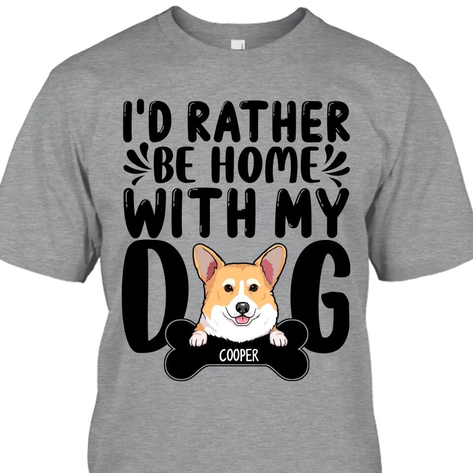 I'd Rather Be Home With My Dog - Personalized T-Shirt and Hoodie - Funny Gift for Dog Lovers - Mother's Day, Father's Day, Christmas Gift