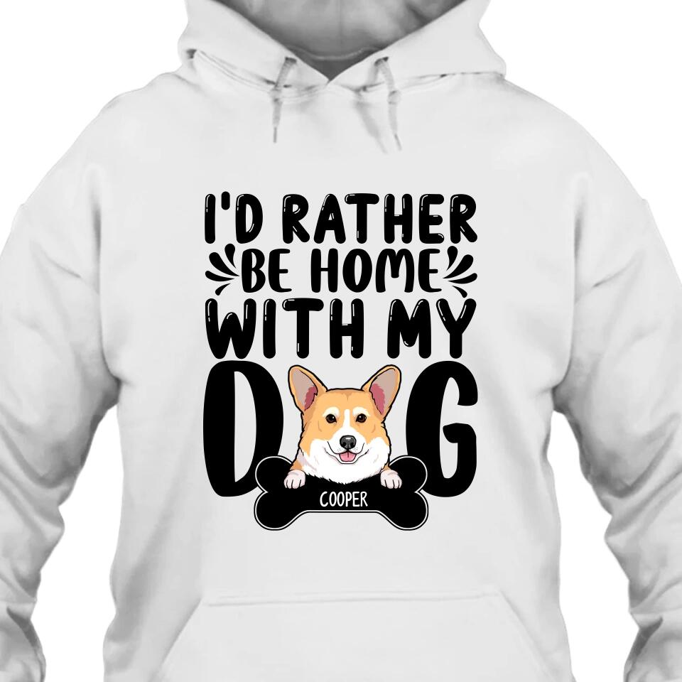 I'd Rather Be Home With My Dog - Personalized T-Shirt and Hoodie - Funny Gift for Dog Lovers - Mother's Day, Father's Day, Christmas Gift