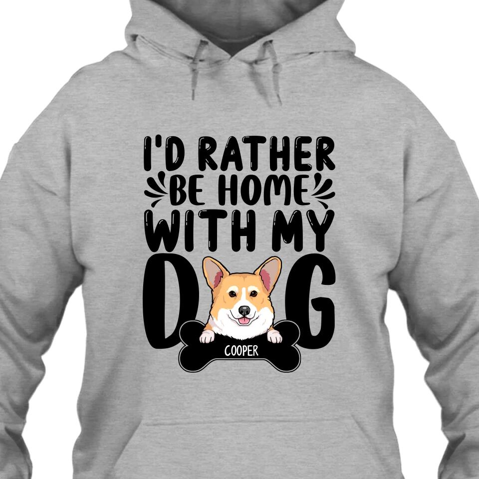 I'd Rather Be Home With My Dog - Personalized T-Shirt and Hoodie - Funny Gift for Dog Lovers - Mother's Day, Father's Day, Christmas Gift