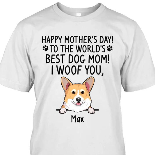 Happy Mother's Day, Best Dog Mom, I Woof You - Personalized T-Shirt and Hoodie - Gift for Dog Lovers - Gift for Mother's Day