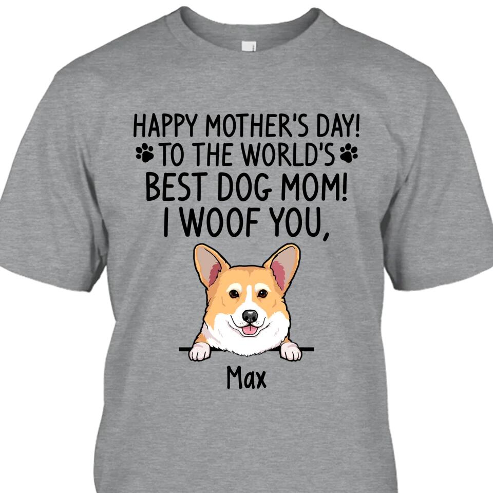 Happy Mother's Day, Best Dog Mom, I Woof You - Personalized T-Shirt and Hoodie - Gift for Dog Lovers - Gift for Mother's Day