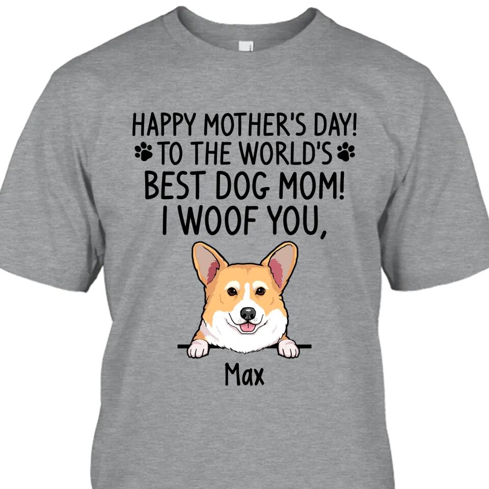 Happy Mother's Day, Best Dog Mom, I Woof You - Personalized T-Shirt and Hoodie - Gift for Dog Lovers - Gift for Mother's Day