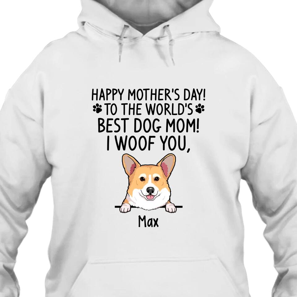 Happy Mother's Day, Best Dog Mom, I Woof You - Personalized T-Shirt and Hoodie - Gift for Dog Lovers - Gift for Mother's Day