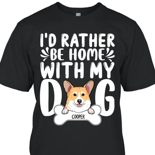 I'd Rather Be Home With My Dog - Personalized T-Shirt and Hoodie - Funny Gift for Dog Lovers - Mother's Day, Father's Day, Christmas Gift