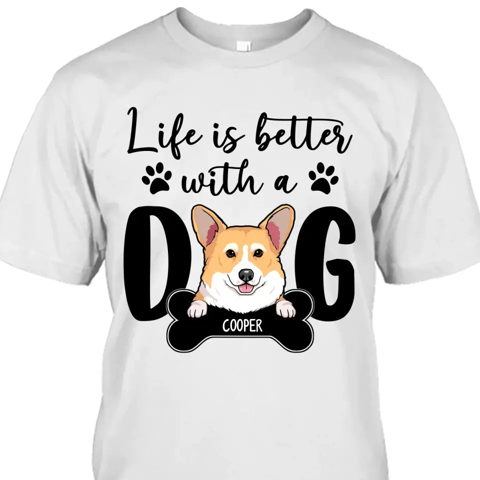 Life Is Better With A Dog - Personalized T-Shirt and Hoodie - Gift for Dog Lovers - Gift for Mother's Day, Father's Day, Christmas