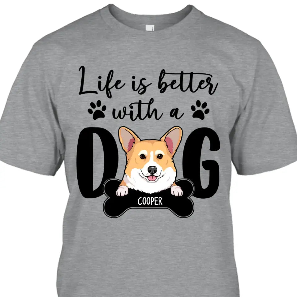 Life Is Better With A Dog - Personalized T-Shirt and Hoodie - Gift for Dog Lovers - Gift for Mother's Day, Father's Day, Christmas