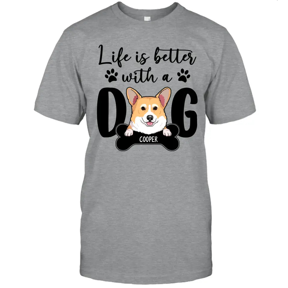 Life Is Better With A Dog - Personalized T-Shirt and Hoodie - Gift for Dog Lovers - Gift for Mother's Day, Father's Day, Christmas