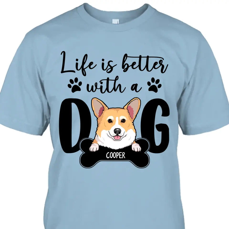 Life Is Better With A Dog - Personalized T-Shirt and Hoodie - Gift for Dog Lovers - Gift for Mother's Day, Father's Day, Christmas