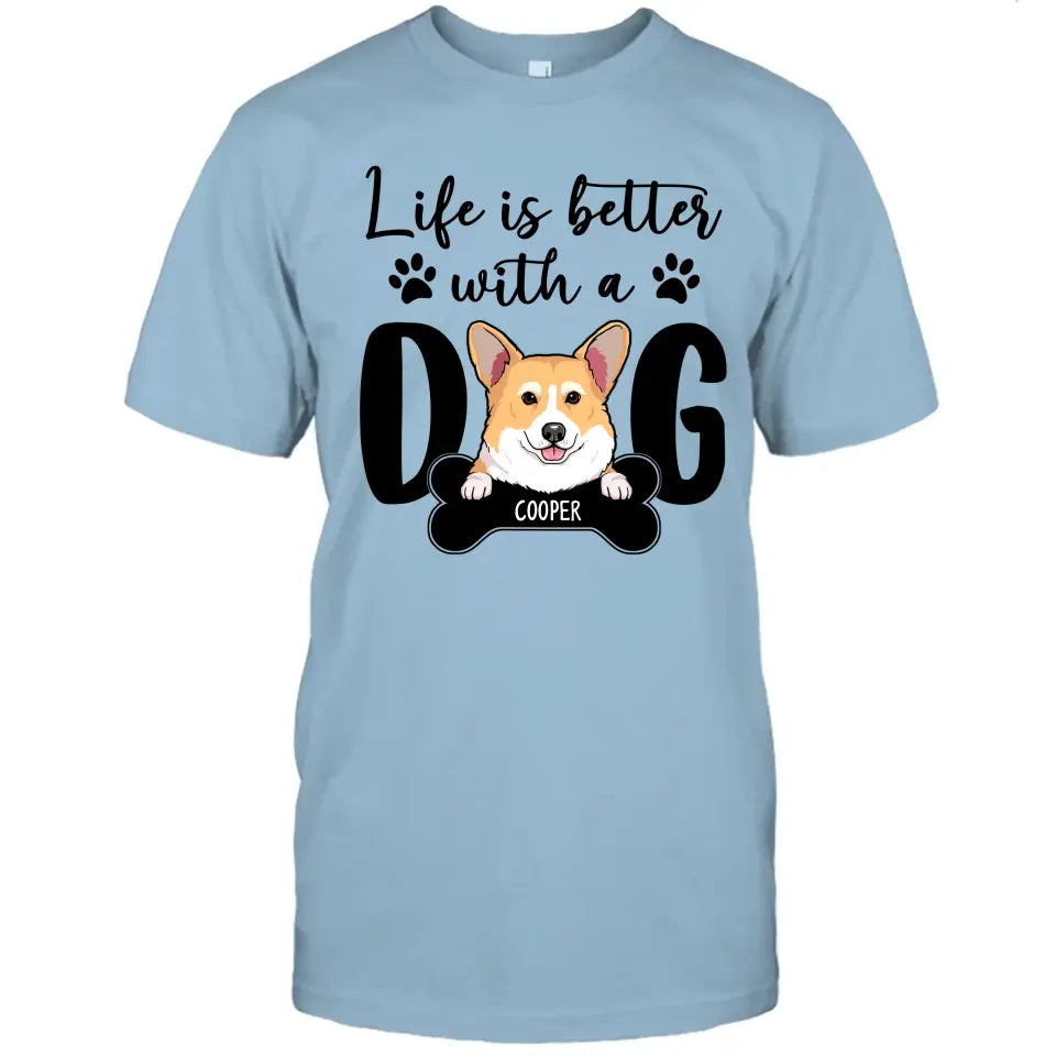 Life Is Better With A Dog - Personalized T-Shirt and Hoodie - Gift for Dog Lovers - Gift for Mother's Day, Father's Day, Christmas