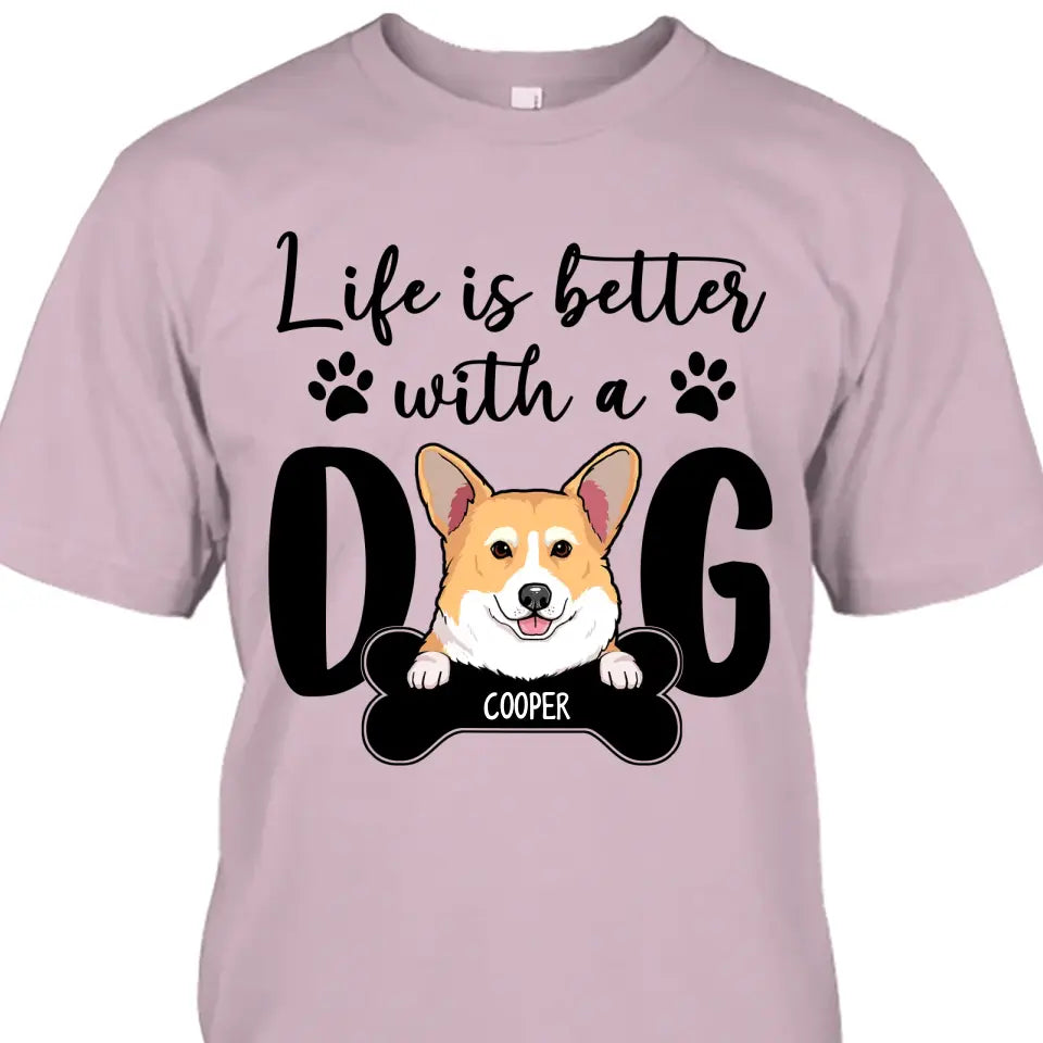 Life Is Better With A Dog - Personalized T-Shirt and Hoodie - Gift for Dog Lovers - Gift for Mother's Day, Father's Day, Christmas