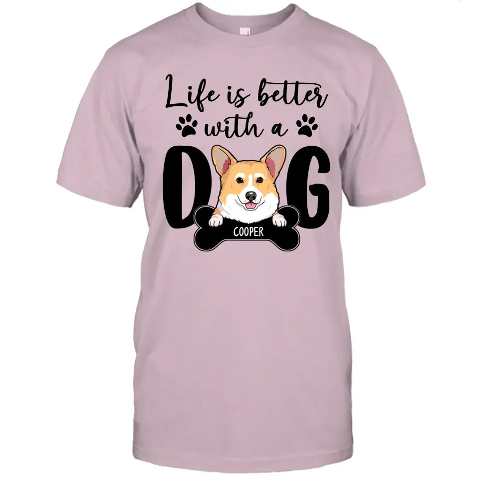 Life Is Better With A Dog - Personalized T-Shirt and Hoodie - Gift for Dog Lovers - Gift for Mother's Day, Father's Day, Christmas