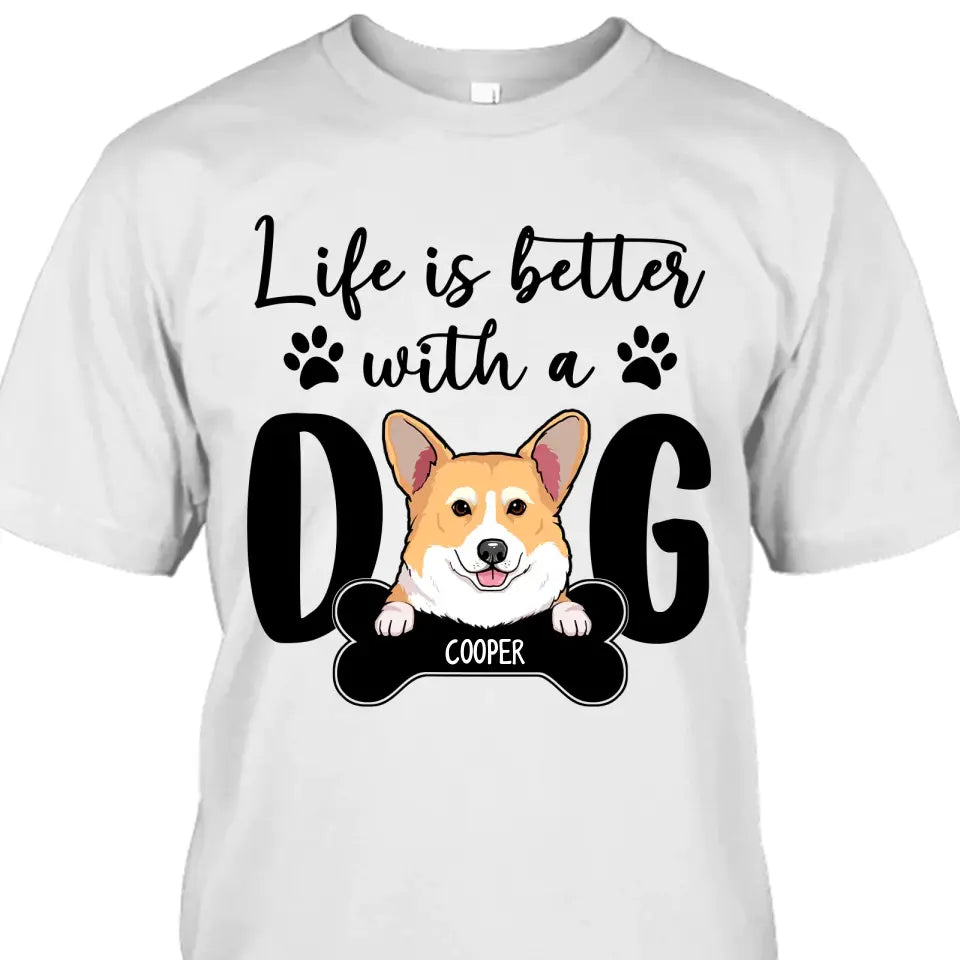 Life Is Better With A Dog - Personalized T-Shirt and Hoodie - Gift for Dog Lovers - Gift for Mother's Day, Father's Day, Christmas