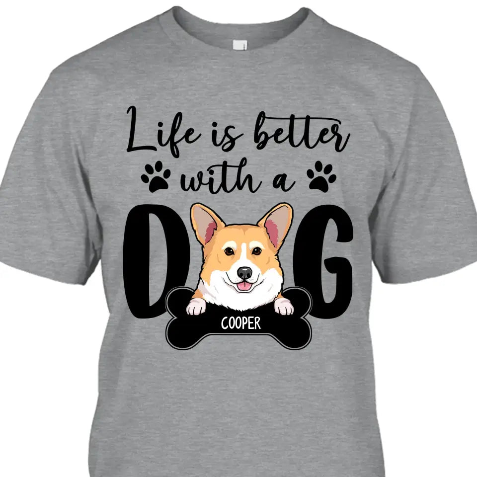 Life Is Better With A Dog - Personalized T-Shirt and Hoodie - Gift for Dog Lovers - Gift for Mother's Day, Father's Day, Christmas