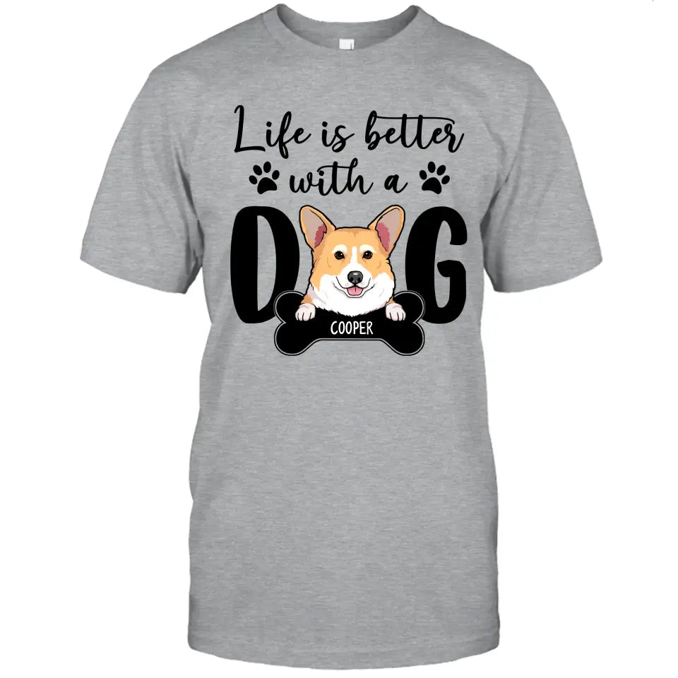 Life Is Better With A Dog - Personalized T-Shirt and Hoodie - Gift for Dog Lovers - Gift for Mother's Day, Father's Day, Christmas