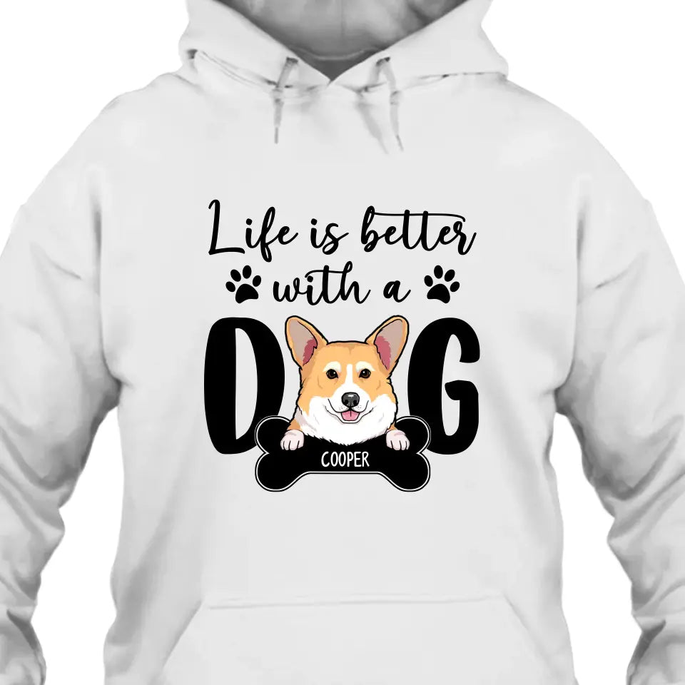 Life Is Better With A Dog - Personalized T-Shirt and Hoodie - Gift for Dog Lovers - Gift for Mother's Day, Father's Day, Christmas