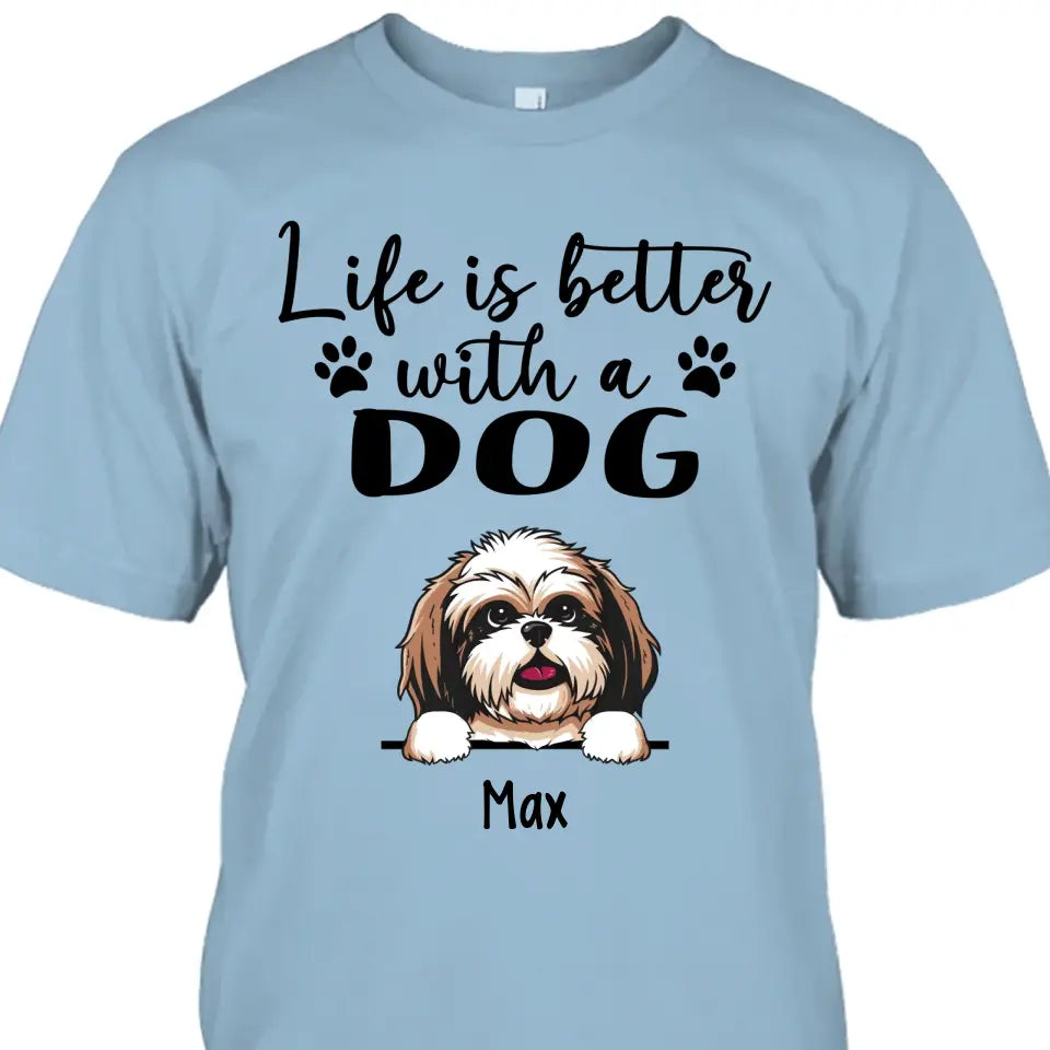 Life Is Better With Dog - Personalized T-Shirt and Hoodie - Gift for Dog Lovers - Gift for Mother's Day, Father's Day, Christmas