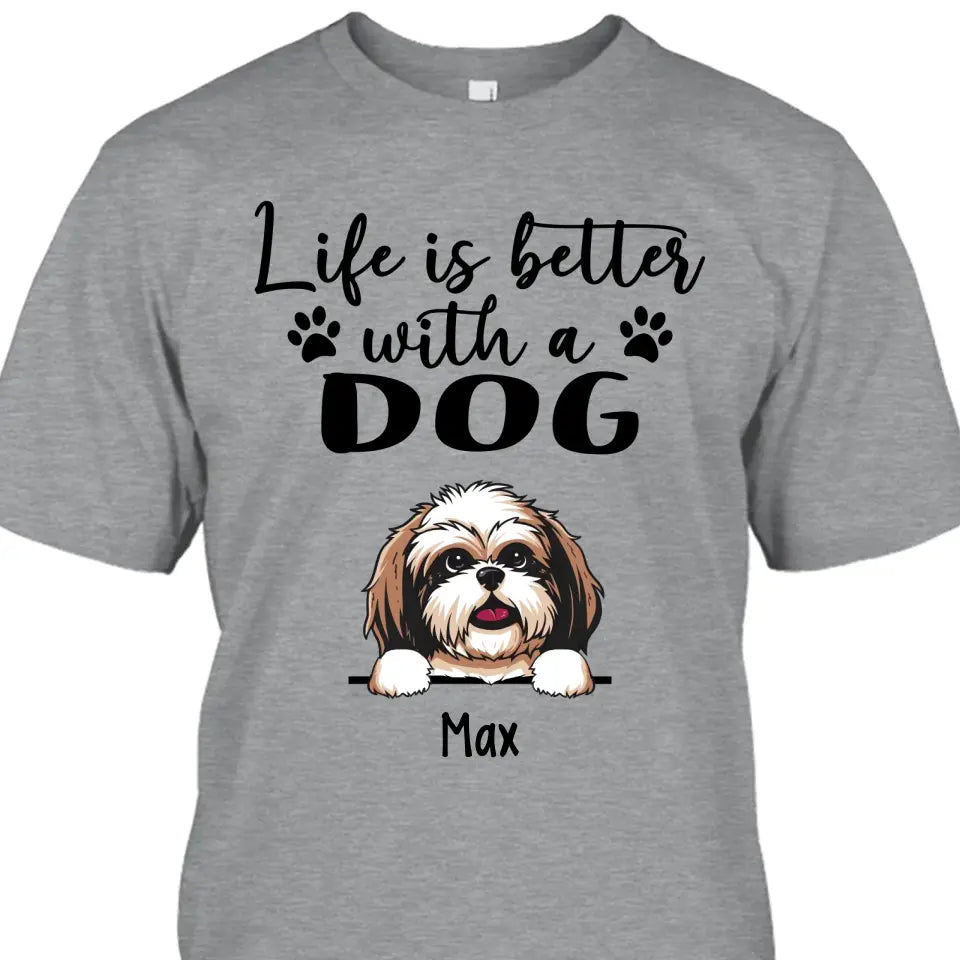 Life Is Better With Dog - Personalized T-Shirt and Hoodie - Gift for Dog Lovers - Gift for Mother's Day, Father's Day, Christmas