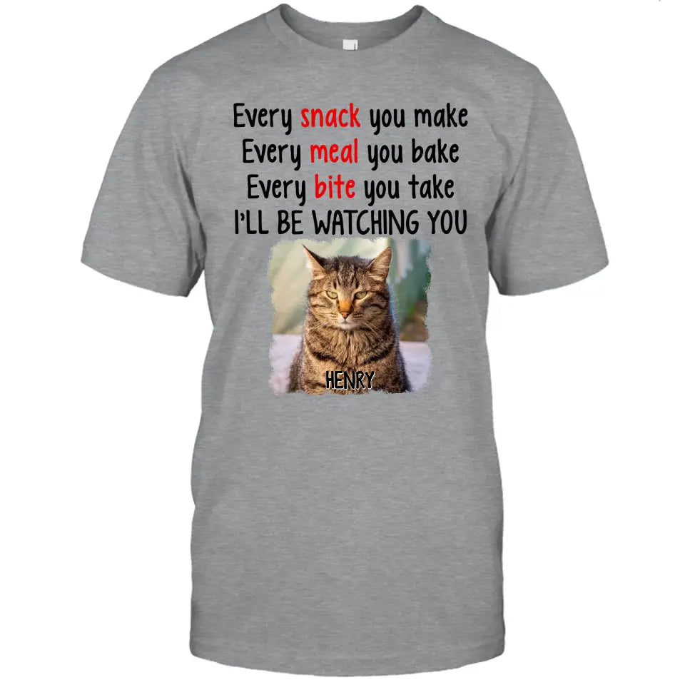 Every Snack You Make - Personalized Cat Photo T-Shirt and Hoodie - Custom Gift for Cat Lovers - Mother's Day, Father's Day, Christmas Gift