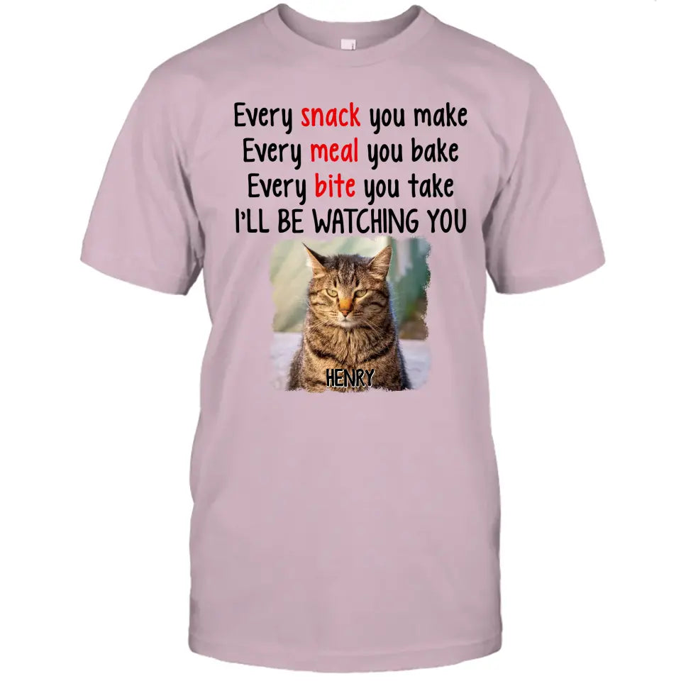 Every Snack You Make - Personalized Cat Photo T-Shirt and Hoodie - Custom Gift for Cat Lovers - Mother's Day, Father's Day, Christmas Gift