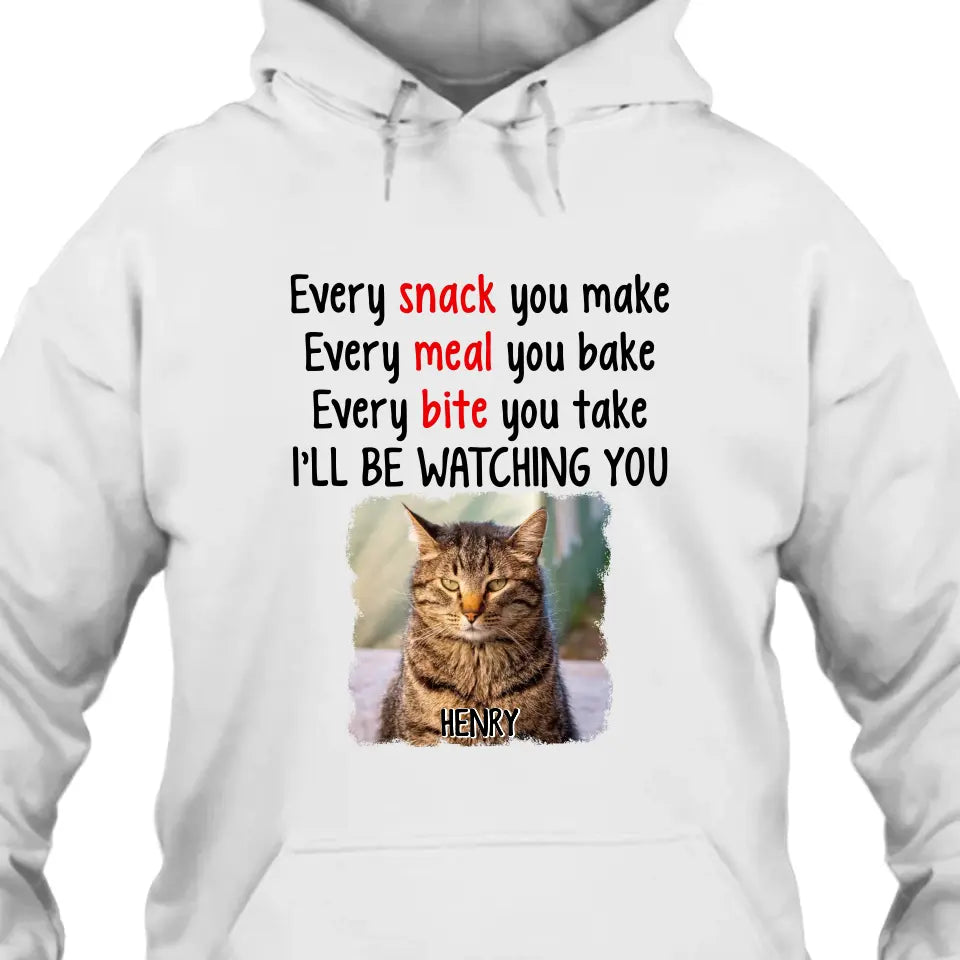 Every Snack You Make - Personalized Cat Photo T-Shirt and Hoodie - Custom Gift for Cat Lovers - Mother's Day, Father's Day, Christmas Gift