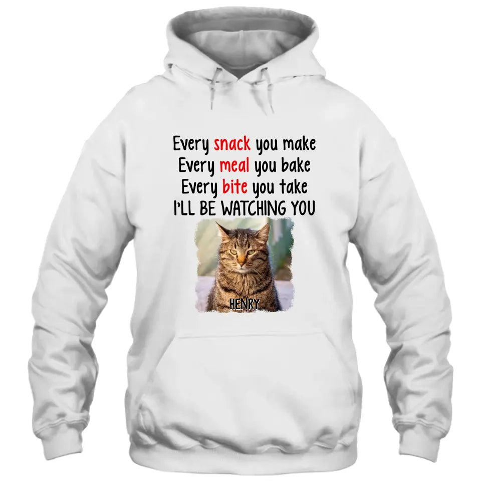 Every Snack You Make - Personalized Cat Photo T-Shirt and Hoodie - Custom Gift for Cat Lovers - Mother's Day, Father's Day, Christmas Gift