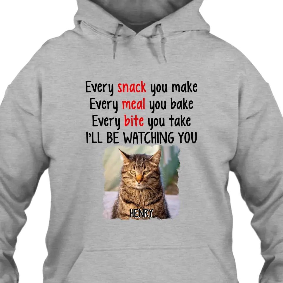 Every Snack You Make - Personalized Cat Photo T-Shirt and Hoodie - Custom Gift for Cat Lovers - Mother's Day, Father's Day, Christmas Gift